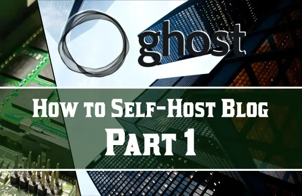 Self-Hosting Your Blog: Hardware and Containers (Part 1) - Ghost