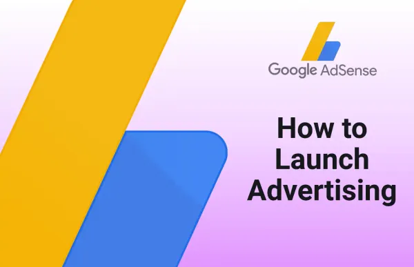 How to launch AdSense advertising?